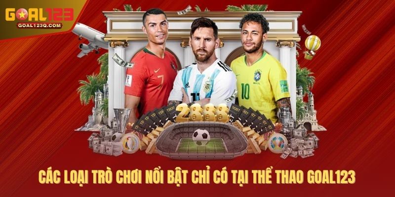 Các loại trò chơi nổi bật chỉ có tại thể thao GOAL123
