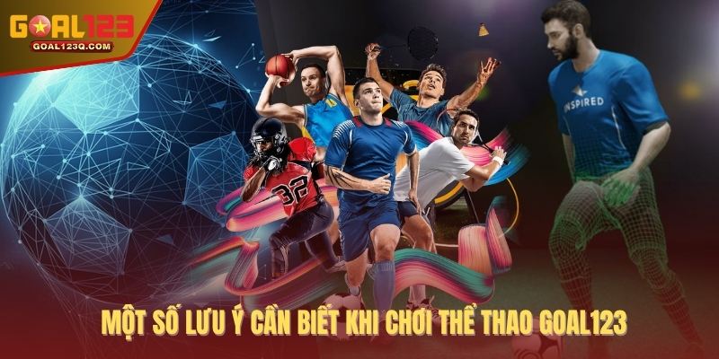 Một số lưu ý cần biết khi chơi thể thao GOAL123