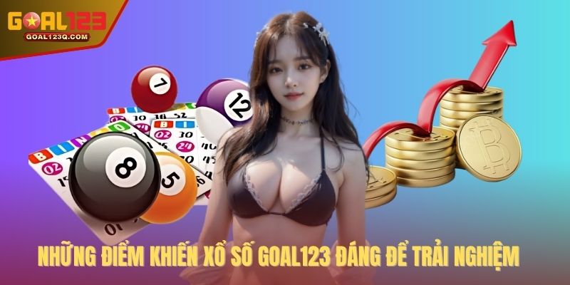 Những điểm khiến xổ số GOAL123 đáng để trải nghiệm