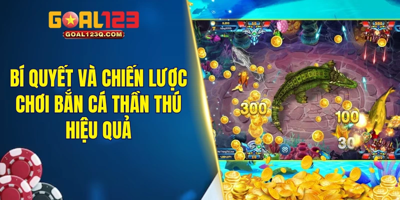 Bí quyết và chiến lược chơi bắn cá thần thú hiệu quả