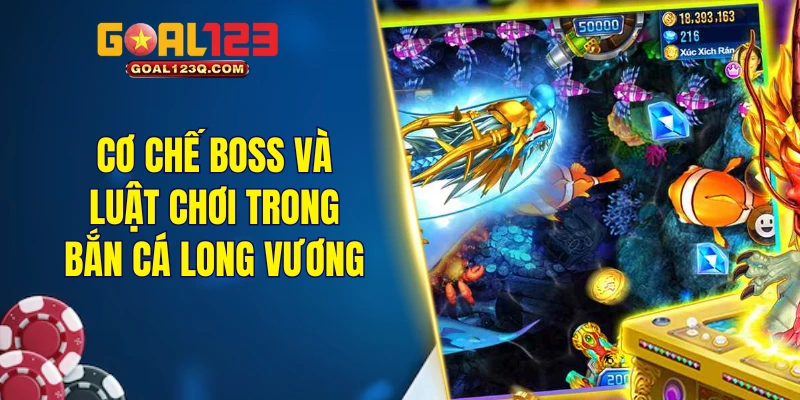 Cơ chế boss và luật chơi trong bắn cá Long Vương