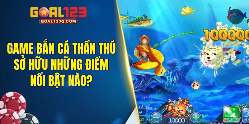 Game bắn cá thần thú sở hữu những điểm nổi bật nào?