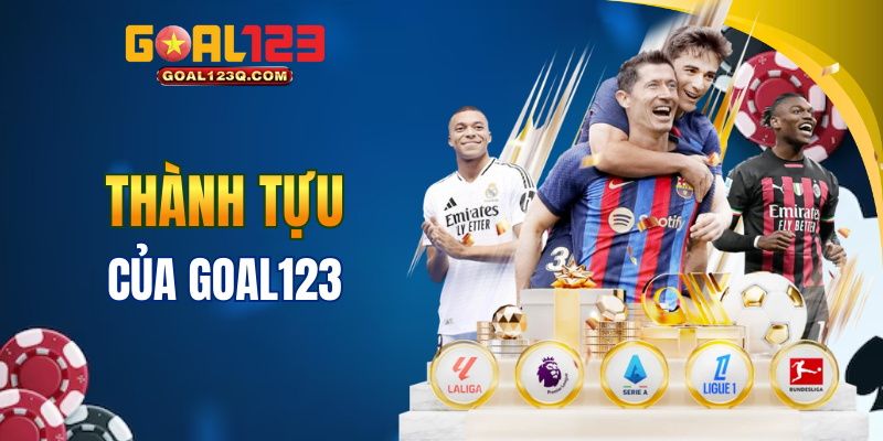Những thành tựu khủng của GOAL123