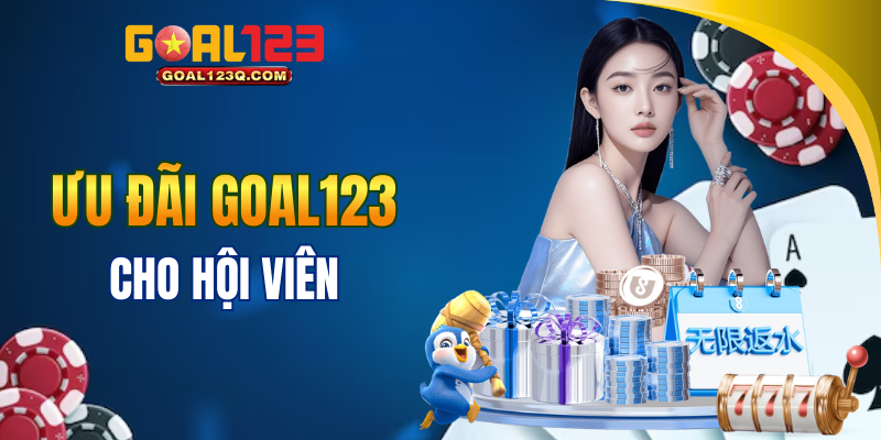 Nhận ưu đãi hấp dẫn dành cho hội viên GOAL123